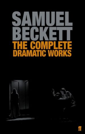 Complete Dramatic Works of Samuel Beckett