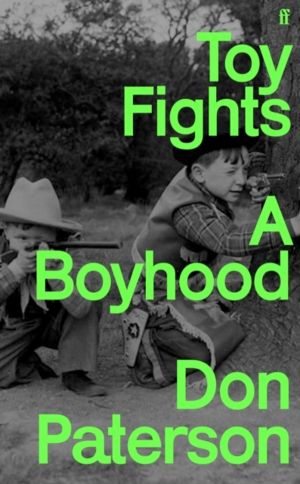 Toy Fights - A Boyhood - 'A classic of its kind' William Boyd
