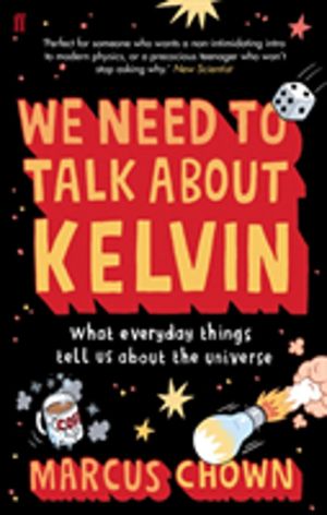 We Need to Talk About Kelvin - What everyday things tell us about the unive
