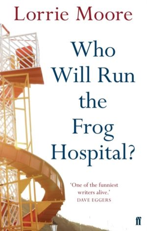 Who Will Run the Frog Hospital? - 'So marvellous that it often stops one in