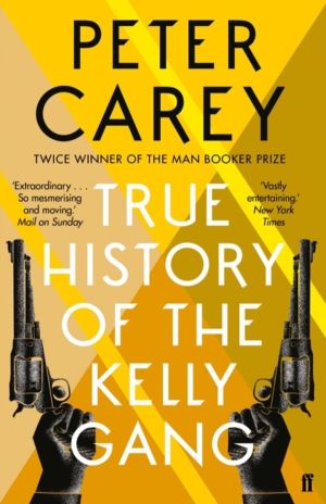 True History of the Kelly Gang - WINNER OF THE BOOKER PRIZE