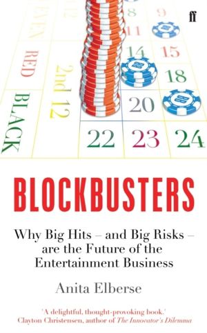 Blockbusters - Why Big Hits ÔÇô and Big Risks ÔÇô are the Future of the Ent
