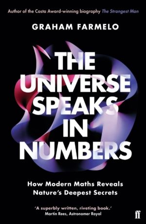 Universe Speaks in Numbers - How Modern Maths Reveals Nature's Deepest Secr
