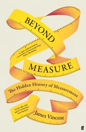 Beyond Measure - The Hidden History of Measurement
