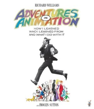 Adventures in Animation - How I Learned Who I Learned From and What I Did w