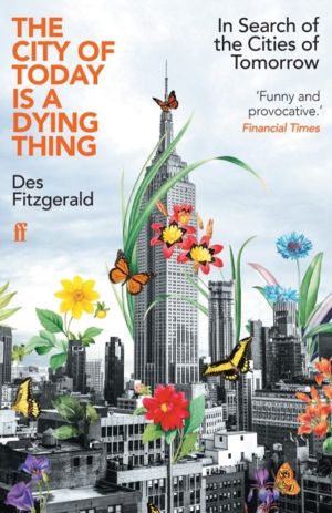 City of Today is a Dying Thing - In Search of the Cities of Tomorrow