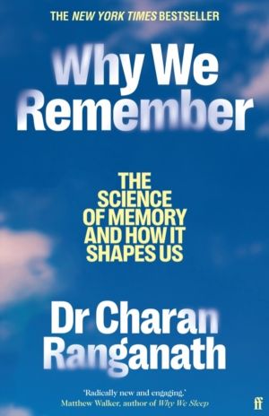 Why We Remember - The Science of Memory and How it Shapes Us