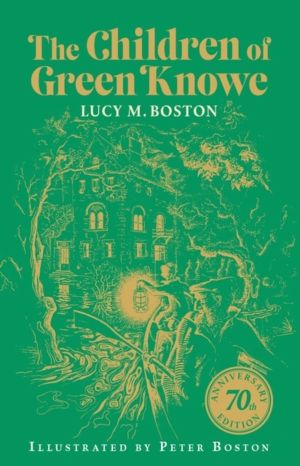 Children of Green Knowe - 70th Anniversary Illustrated Edition