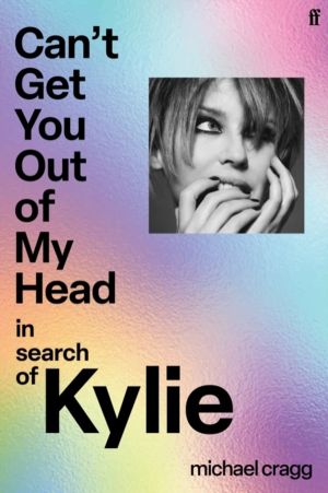 Can't Get You Out Of My Head - In Search of Kylie