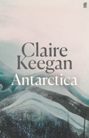 Antarctica - ÔÇÿA genuine once-in-a-generation writer.ÔÇÖ THE TIMES