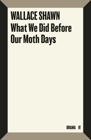 What We Did Before Our Moth Days