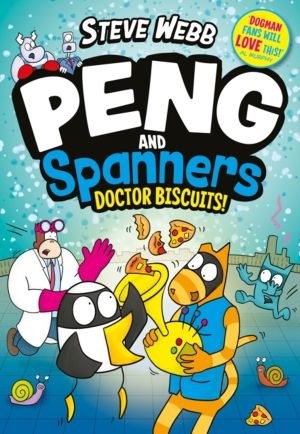 Peng and Spanners: Doctor Biscuits! - The laugh-out-loud series for fans of