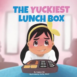 Yuckiest Lunch Box - A Children's Story about Food, Cultural Differences, a