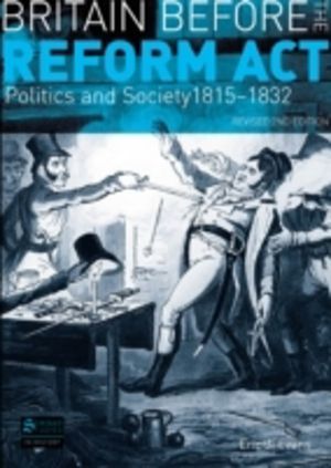 Britain before the Reform Act - Politics and Society 1815-1832