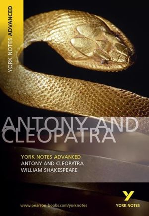 Antony and Cleopatra: York Notes Advanced - everything you need to study an