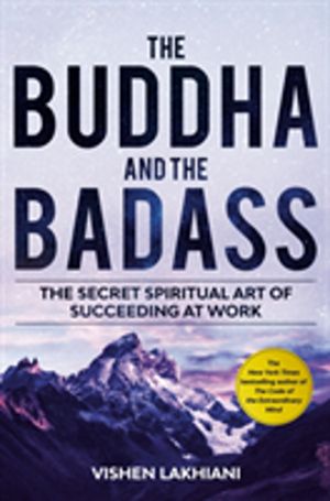 Buddha and the Badass - The Secret Spiritual Art of Succeeding at Work