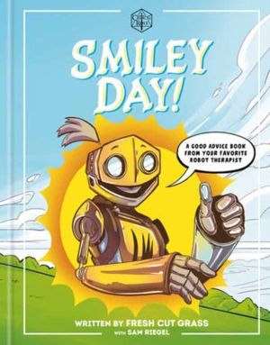 Critical Role: Smiley Day! - A Good Advice Book From Your Favorite Robot Th