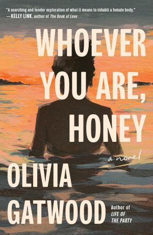 Whoever You Are, Honey: A Novel