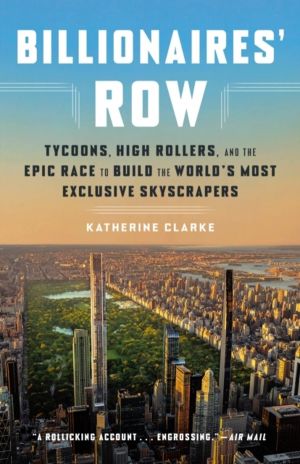 Billionaires' Row - Tycoons, High Rollers, and the Epic Race to Build the W