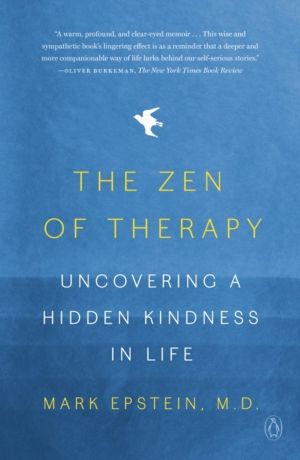Zen of Therapy - Uncovering a Hidden Kindness in Life