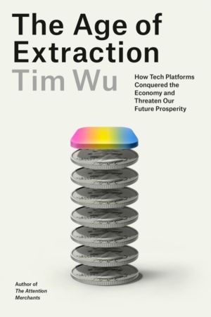 Age of Extraction - How Tech Platforms Conquered the Economy and Threaten O