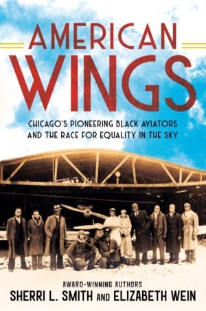American Wings - Chicago's Pioneering Black Aviators and the Race for Equal