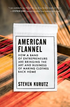 American Flannel - How a Band of Entrepreneurs Are Bringing the Art and Bus