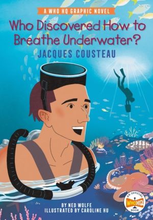 Who Discovered How to Breathe Underwater?: Jacques Cousteau - A Who HQ Grap
