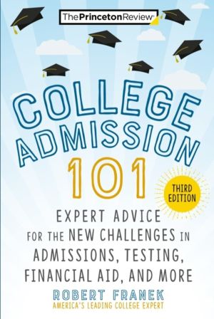 College Admission 101 - Expert Advice for the New Challenges in Admissions,