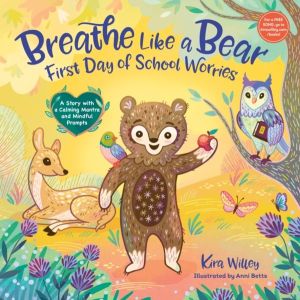 Breathe Like a Bear: First Day of School Worries - A Story with a Calming M