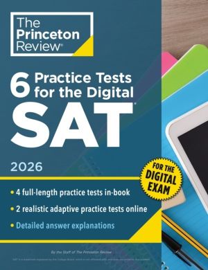 6 Practice Tests for the Digital SAT, 2026 - In-Book + Online Practice Test