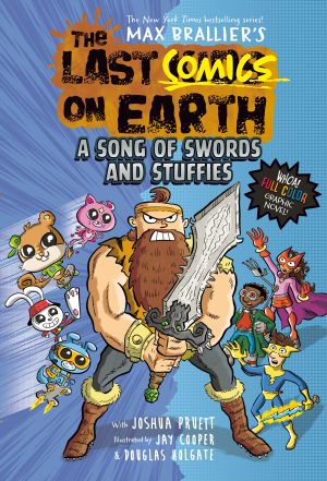 The Last Comics on Earth: A Song of Swords & Stuffies: From the Creators of The Last Kids on Earth