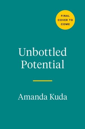 Unbottled Potential - Break Up with Alcohol and Break Through to Your Best