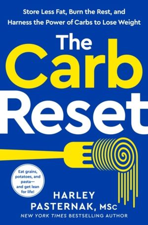 Carb Reset - Store Less Fat, Burn the Rest, and Harness the Power of Carbs