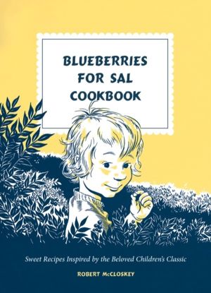Blueberries for Sal Cookbook - Sweet Recipes Inspired by the Beloved Childr
