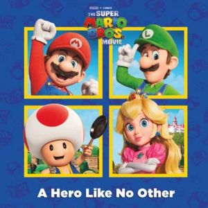 A Hero Like No Other (Nintendo and Illumination present The Super Mario Bro