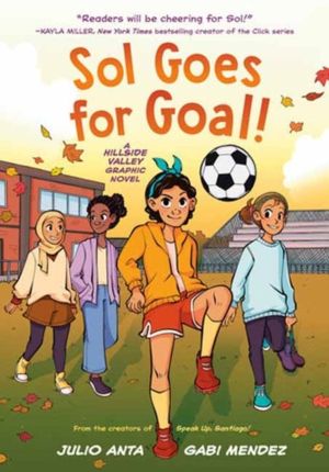 Sol Goes for Goal! - (A Hillside Valley Graphic Novel)