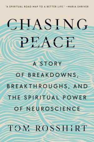 Chasing Peace - A Story of Breakdowns, Breakthroughs, and the Spiritual Pow