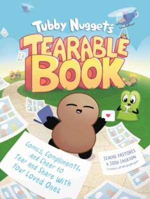 Tubby Nugget's Tearable Book - Comics, Compliments, and Cheer to Tear and S