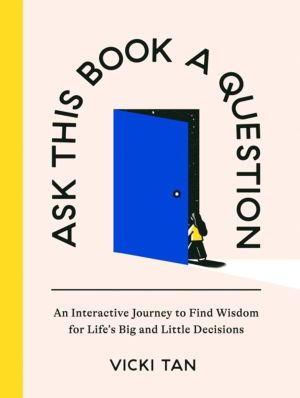 Ask This Book a Question - An Interactive Journey to Find Wisdom for Life's