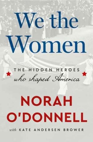 We the Women - The Hidden Heroes Who Shaped America