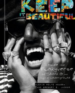 Keep It Beautiful - Inside the Funkyverse of Shock G and Digital Undergroun