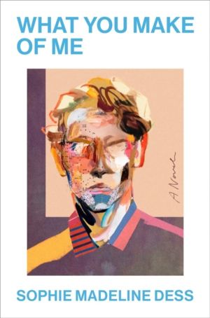 What You Make of Me - A Novel