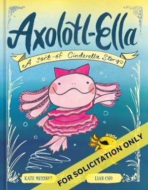 Axolotl-Ella - A Sort-of Cinderella Story