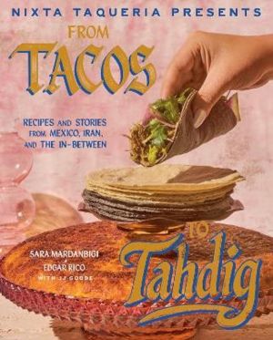 Nixta Taqueria Presents: From Tacos to Tahdig