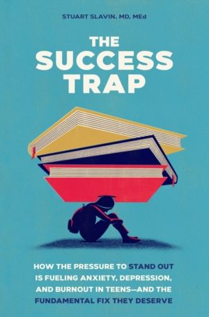 Success Trap - How the Pressure to Stand Out Is Fueling Anxiety, Depression