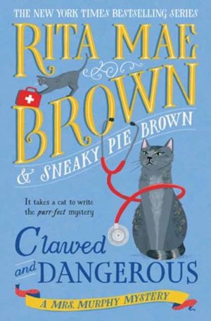 Clawed and Dangerous - A Mrs. Murphy Mystery