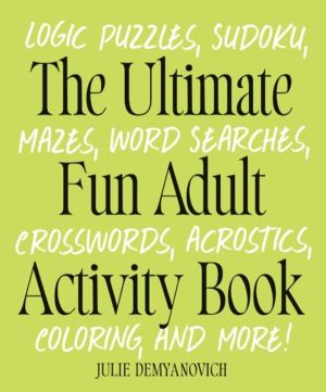 Ultimate Fun Adult Acticvity Book - Logic Puzzles, Sudoku, Mazes, Word Sear