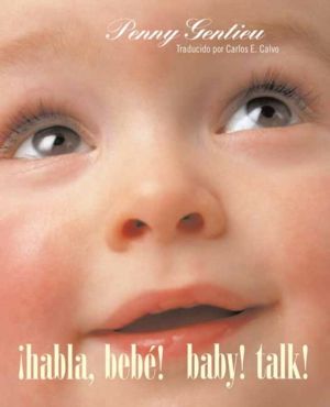 íHabla, bebe! (Baby! Talk! Spanish-English Bilingual Edition)