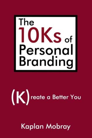 10Ks of Personal Branding - Create a Better You